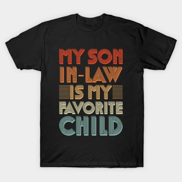 My son in law is my favorite child for mother in law T-Shirt by MohamedMAD